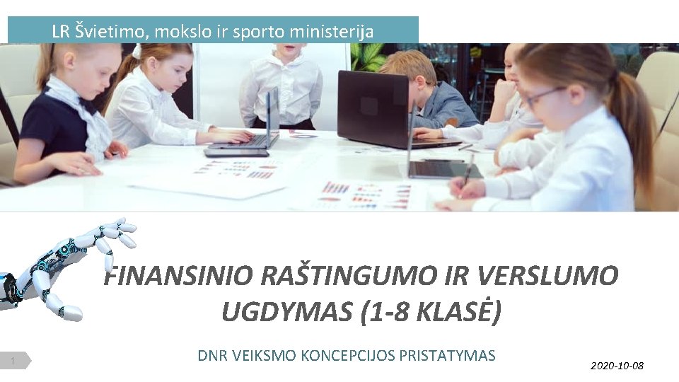 LR Švietimo, mokslo ir sporto ministerija FINANSINIO RAŠTINGUMO IR VERSLUMO UGDYMAS (1 -8 KLASĖ)