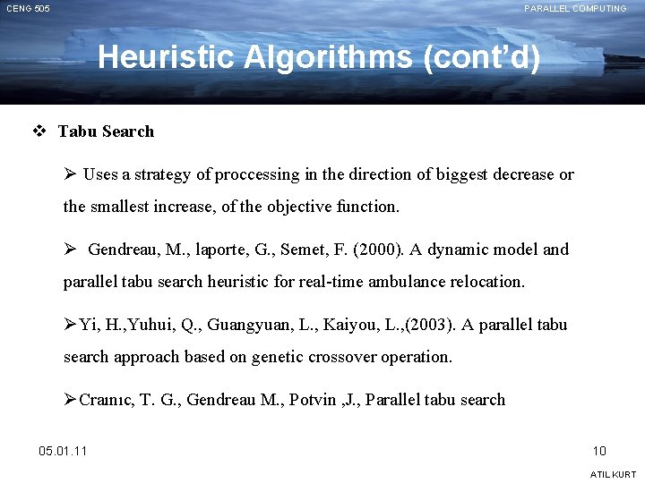 CENG 505 PARALLEL COMPUTING Heuristic Algorithms (cont’d) v Tabu Search Ø Uses a strategy