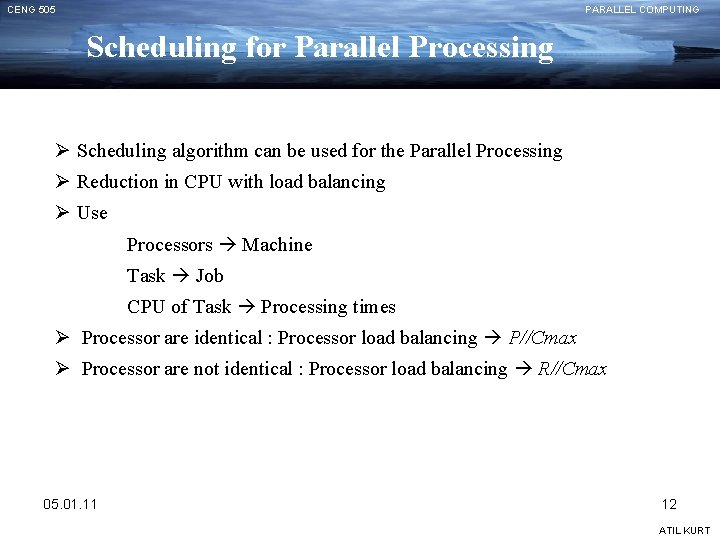 CENG 505 PARALLEL COMPUTING Scheduling for Parallel Processing Ø Scheduling algorithm can be used