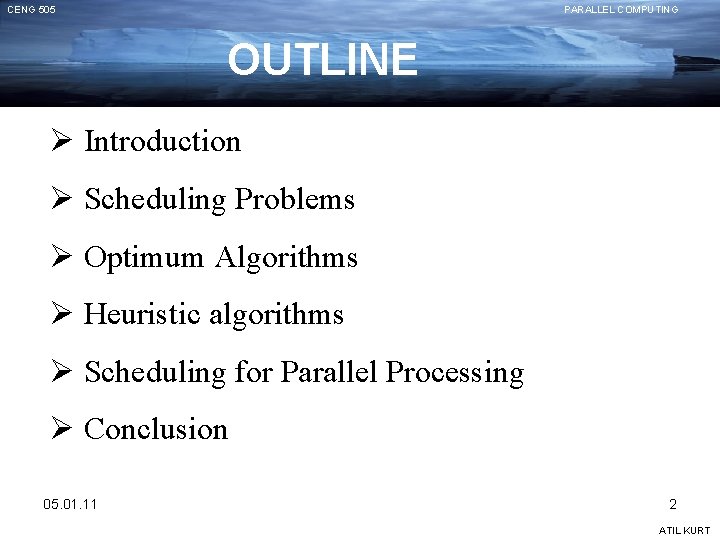 CENG 505 PARALLEL COMPUTING OUTLINE Ø Introduction Ø Scheduling Problems Ø Optimum Algorithms Ø