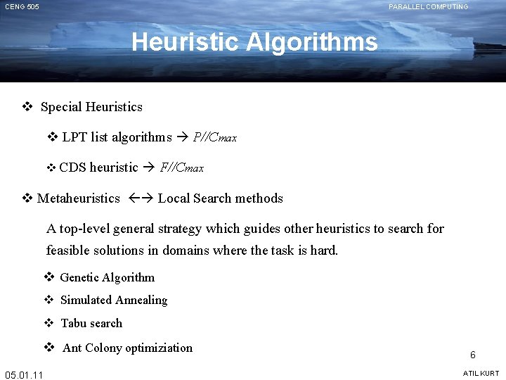 CENG 505 PARALLEL COMPUTING Heuristic Algorithms v Special Heuristics v LPT list algorithms P//Cmax