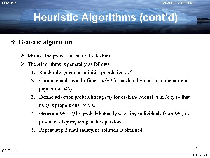 CENG 505 PARALLEL COMPUTING Heuristic Algorithms (cont’d) v Genetic algorithm Ø Mimics the process