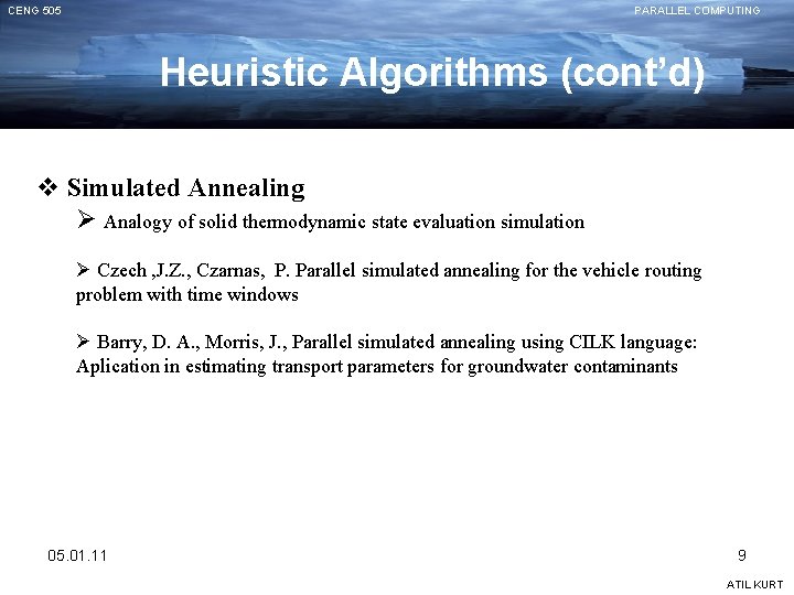 CENG 505 PARALLEL COMPUTING Heuristic Algorithms (cont’d) v Simulated Annealing Ø Analogy of solid