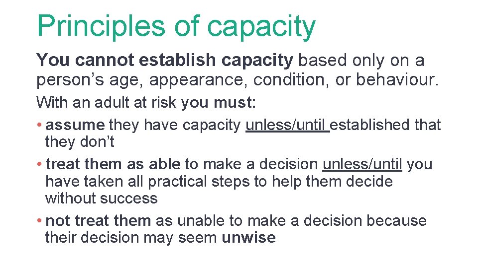 Principles of capacity You cannot establish capacity based only on a person’s age, appearance,