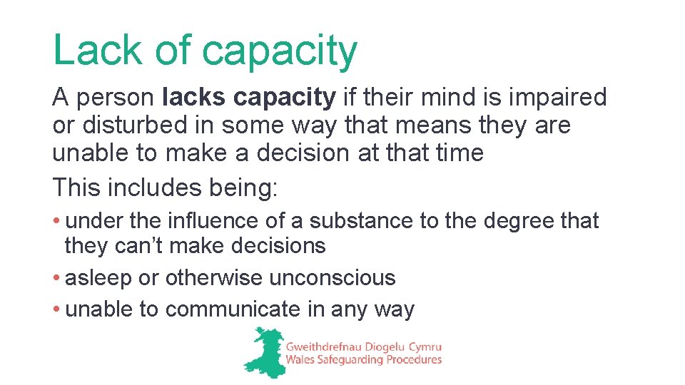 Lack of capacity A person lacks capacity if their mind is impaired or disturbed