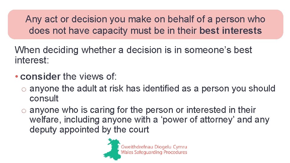 Any act or decision you make on behalf of a person who does not