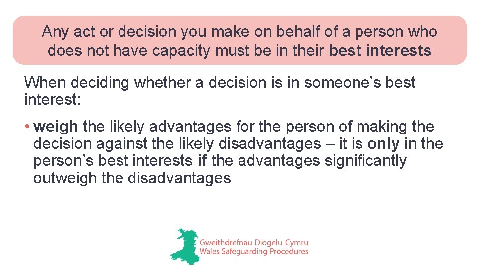 Any act or decision you make on behalf of a person who does not