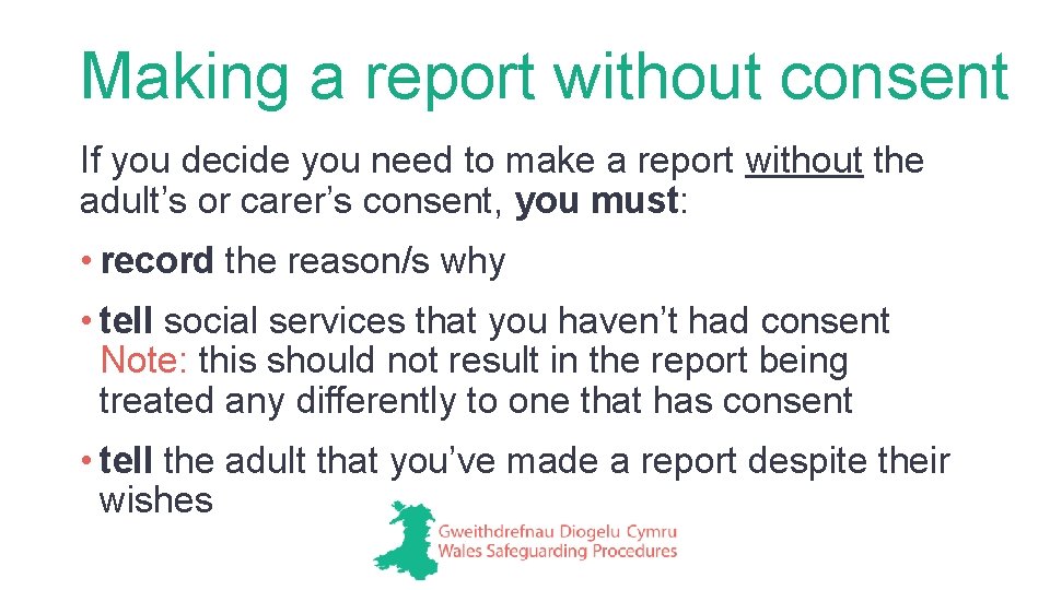 Making a report without consent If you decide you need to make a report