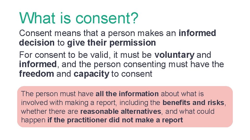 What is consent? Consent means that a person makes an informed decision to give