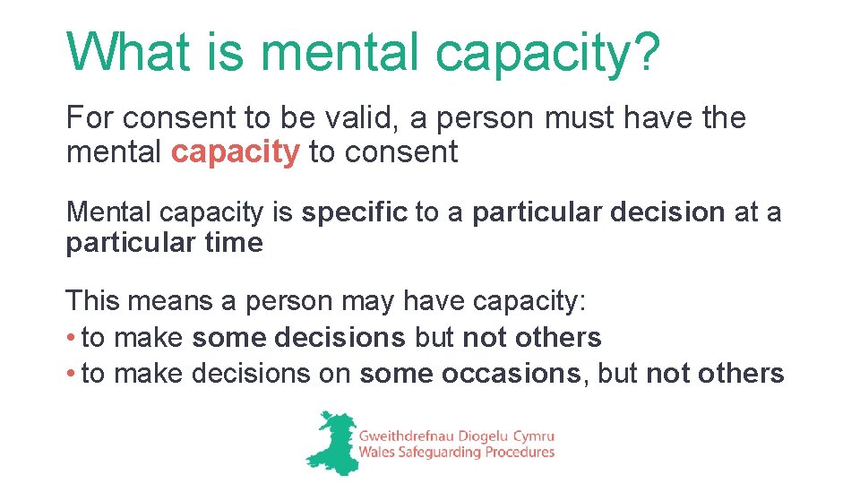 What is mental capacity? For consent to be valid, a person must have the