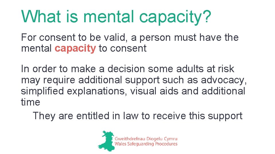 What is mental capacity? For consent to be valid, a person must have the