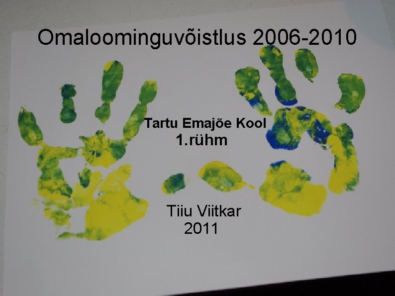 Omaloominguvõistlus 2006 -2010 Tartu Emajõe Kool 1. rühm Tiiu Viitkar 2011 