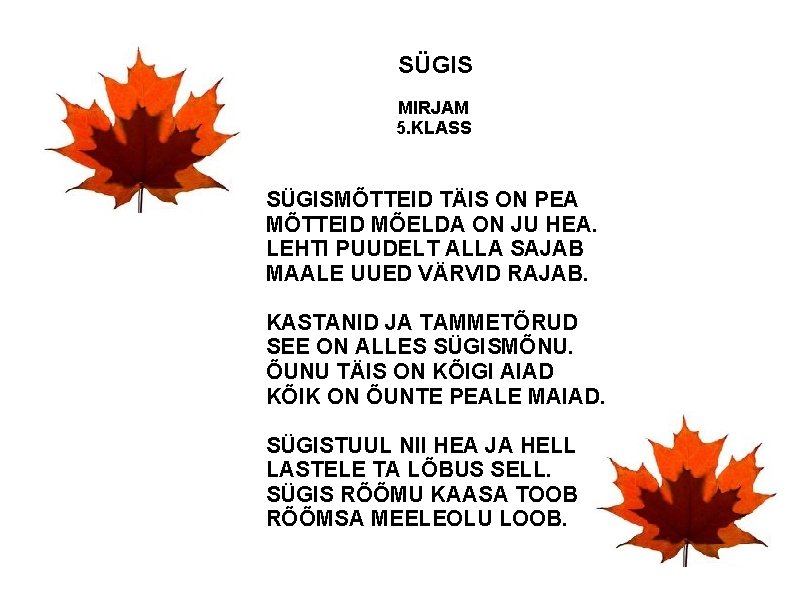 SÜGIS MIRJAM 5. KLASS SÜGISMÕTTEID TÄIS ON PEA MÕTTEID MÕELDA ON JU HEA. LEHTI