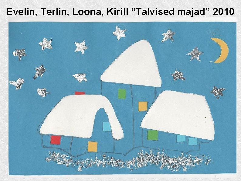 Evelin, Terlin, Loona, Kirill “Talvised majad” 2010 