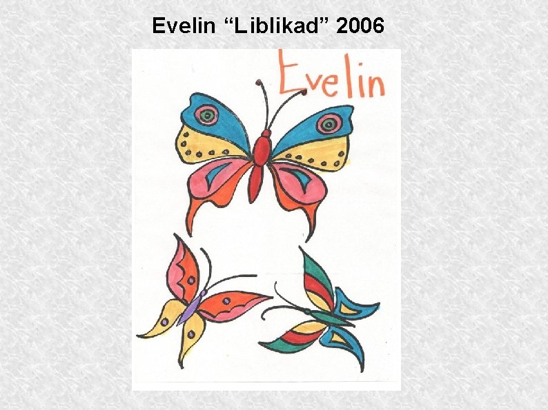 Evelin “Liblikad” 2006 