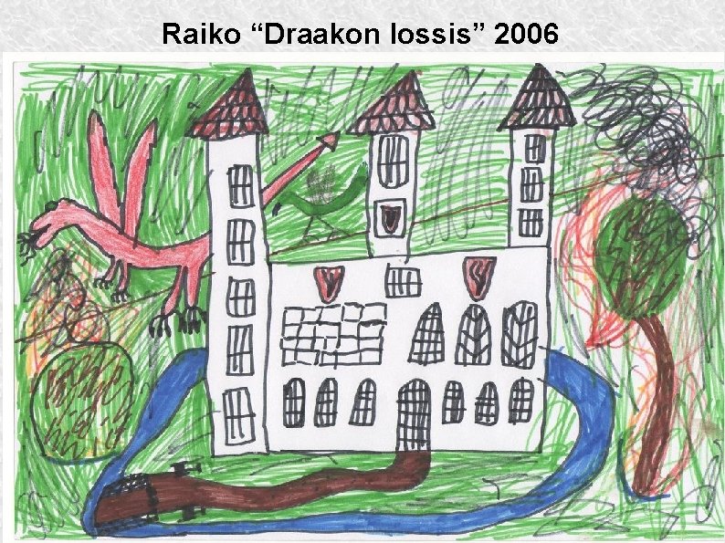 Raiko “Draakon lossis” 2006 