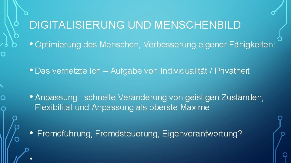 DIGITALISIERUNG UND MENSCHENBILD • Optimierung des Menschen, Verbesserung eigener Fähigkeiten: • Das vernetzte Ich