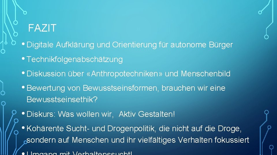 FAZIT • Digitale Aufklärung und Orientierung für autonome Bürger • Technikfolgenabschätzung • Diskussion über