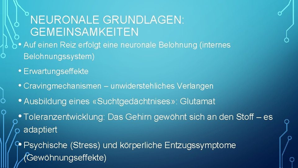 NEURONALE GRUNDLAGEN: GEMEINSAMKEITEN • Auf einen Reiz erfolgt eine neuronale Belohnung (internes Belohnungssystem) •