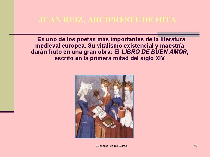 JUAN RUIZ, ARCIPRESTE DE HITA Es uno de los poetas más importantes de la