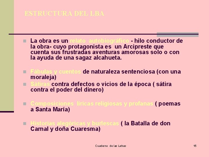 ESTRUCTURA DEL LBA n La obra es un relato autobiográfico - hilo conductor de