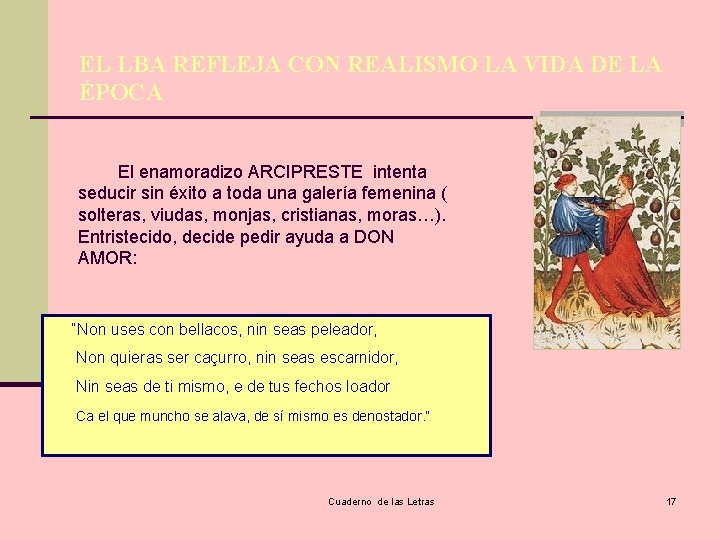 EL LBA REFLEJA CON REALISMO LA VIDA DE LA ÉPOCA El enamoradizo ARCIPRESTE intenta
