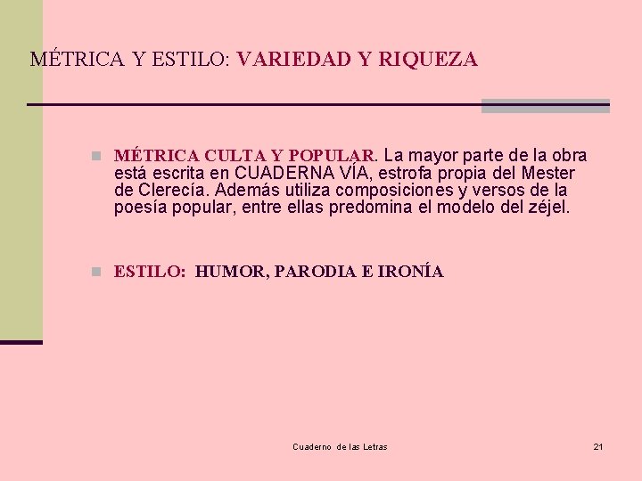 MÉTRICA Y ESTILO: VARIEDAD Y RIQUEZA n MÉTRICA CULTA Y POPULAR. La mayor parte
