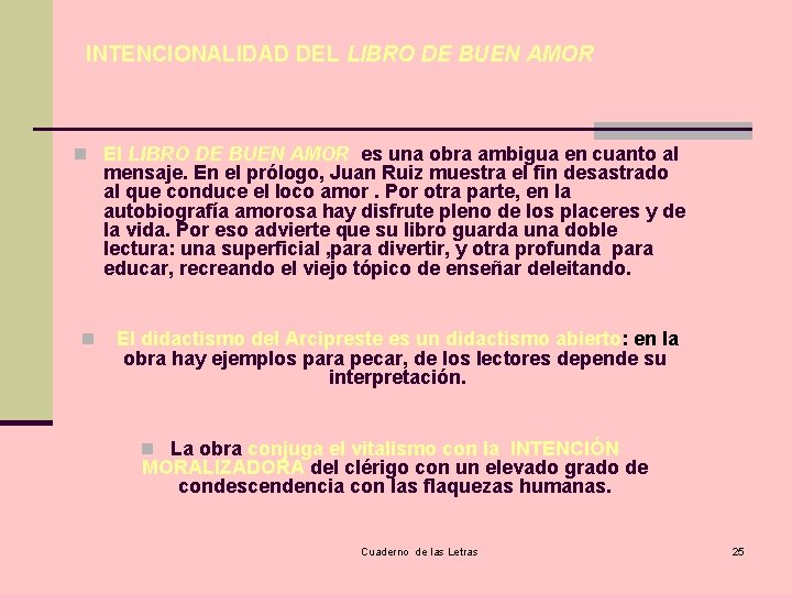 INTENCIONALIDAD DEL LIBRO DE BUEN AMOR n El LIBRO DE BUEN AMOR es una