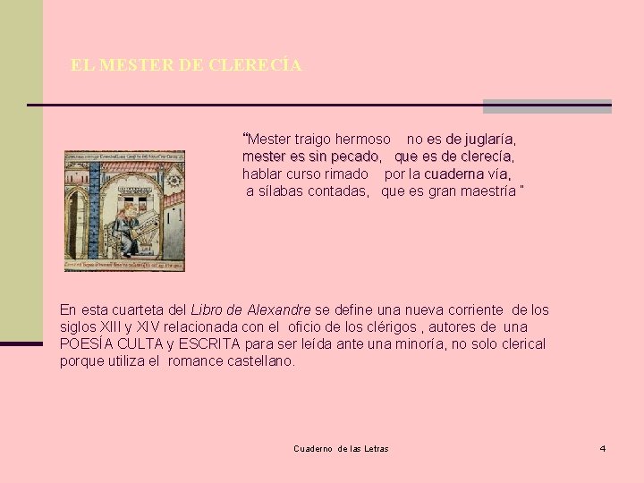 EL MESTER DE CLERECÍA “Mester traigo hermoso no es de juglaría, juglaría mester es