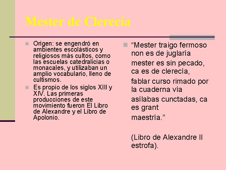 Mester de Clerecía n Origen: se engendró en ambientes escolásticos y religiosos más cultos,