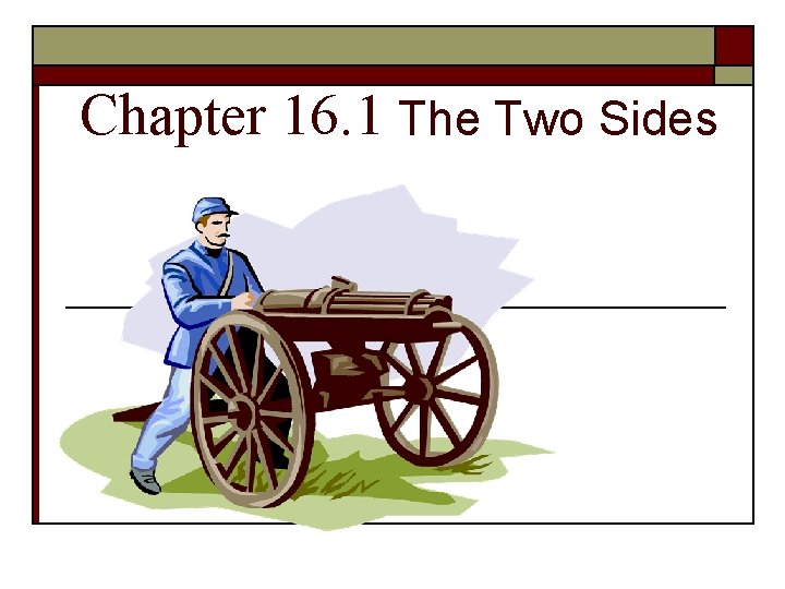 Chapter 16. 1 The Two Sides 