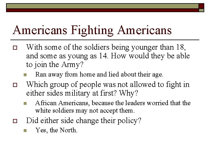 Americans Fighting Americans o With some of the soldiers being younger than 18, and