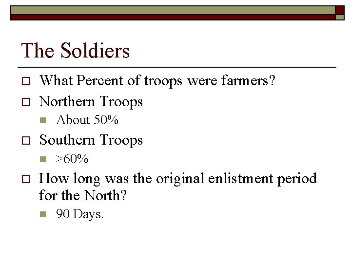 The Soldiers o o What Percent of troops were farmers? Northern Troops n o