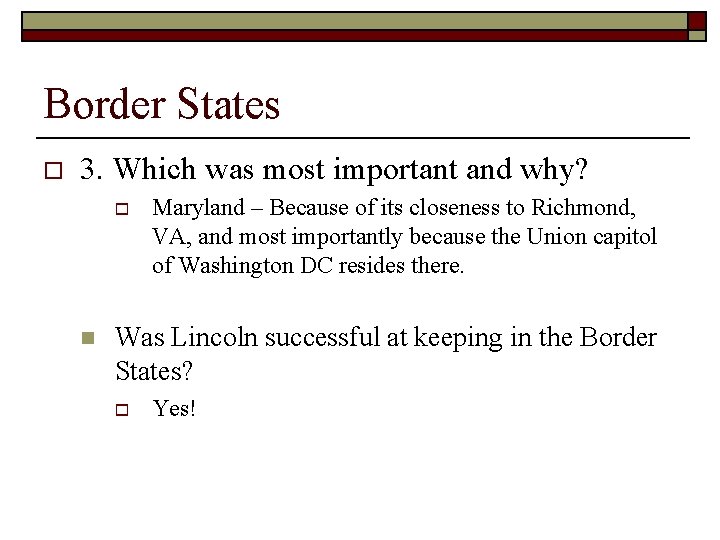 Border States o 3. Which was most important and why? o n Maryland –