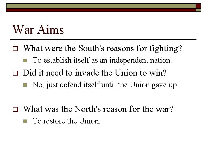 War Aims o What were the South's reasons for fighting? n o Did it