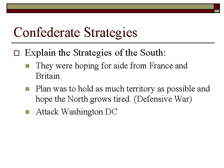 Confederate Strategies o Explain the Strategies of the South: n n n They were