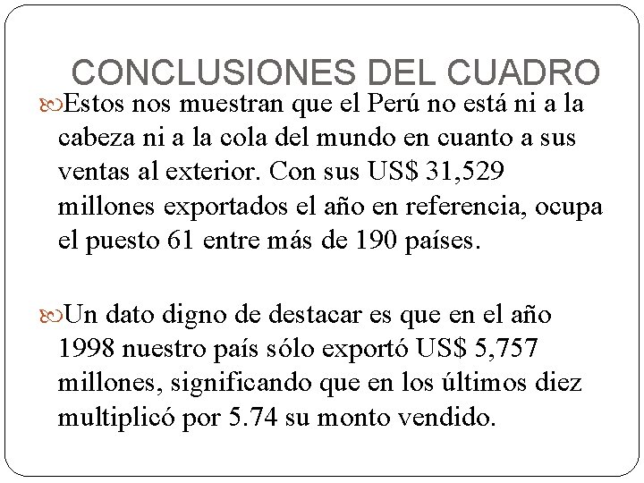 CONCLUSIONES DEL CUADRO Estos nos muestran que el Perú no está ni a la