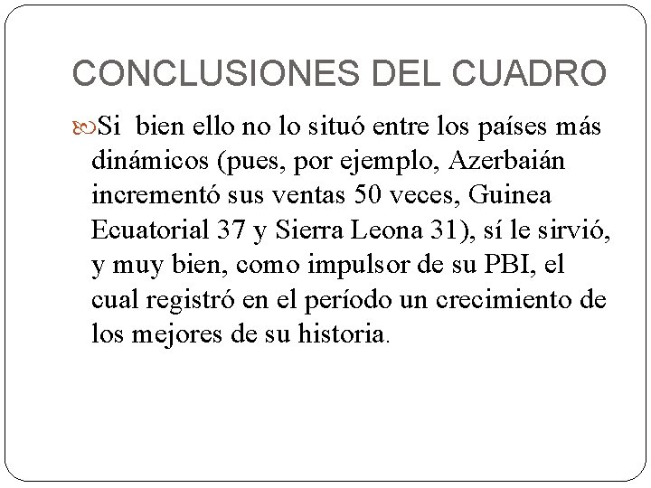 CONCLUSIONES DEL CUADRO Si bien ello no lo situó entre los países más dinámicos