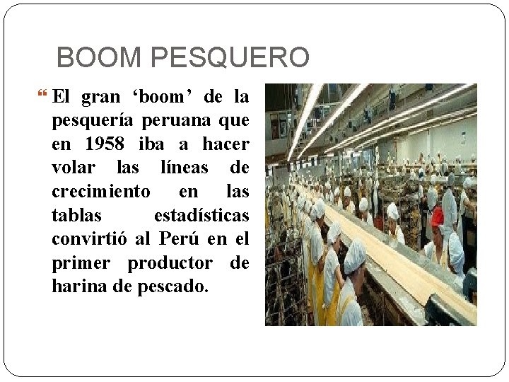 BOOM PESQUERO El gran ‘boom’ de la pesquería peruana que en 1958 iba a