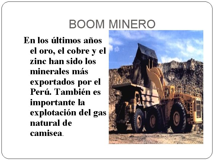 BOOM MINERO En los últimos años el oro, el cobre y el zinc han