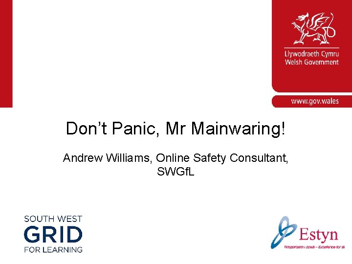 Corporate slide master With guidelines for corporate presentations Don’t Panic, Mr Mainwaring! Andrew Williams,