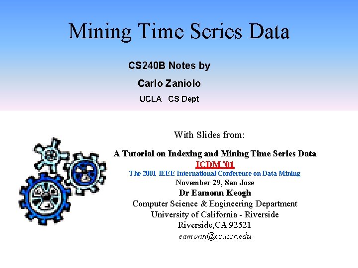 Mining Time Series Data CS 240 B Notes by Carlo Zaniolo UCLA CS Dept