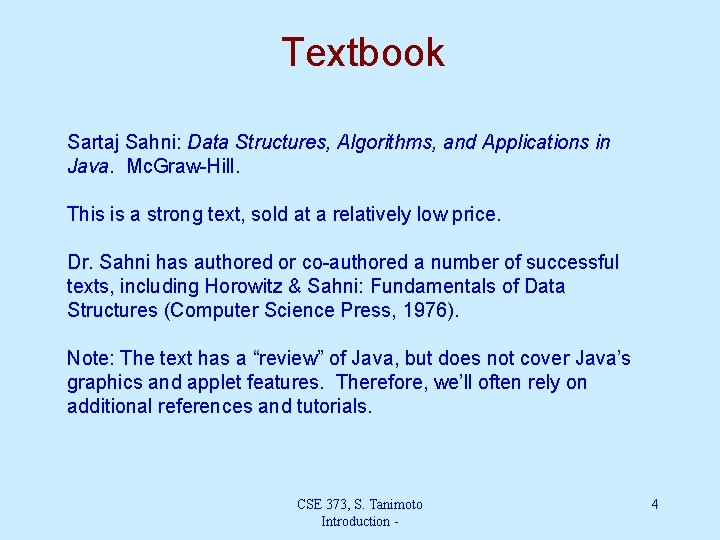 Textbook Sartaj Sahni: Data Structures, Algorithms, and Applications in Java. Mc. Graw-Hill. This is
