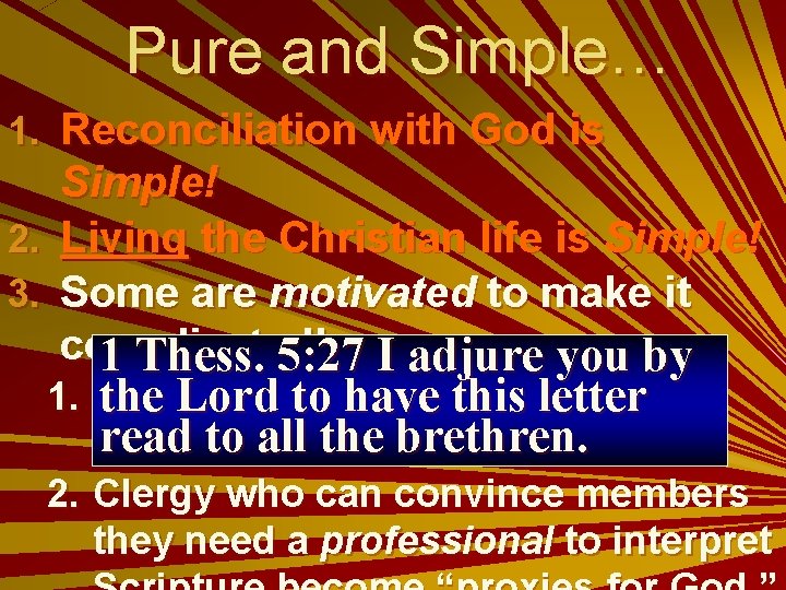 Pure and Simple… 1. Reconciliation with God is Simple! 2. Living the Christian life