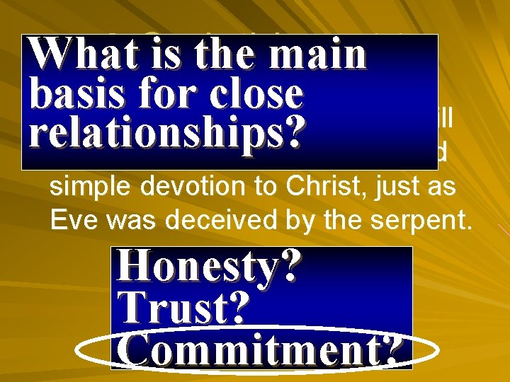 2 Corinthians What is the main 11 basis for close 3 But I fear