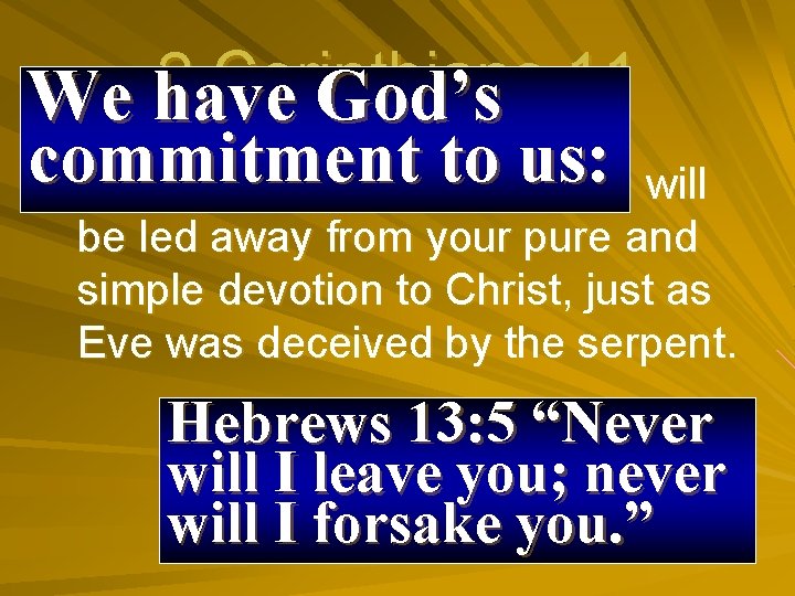 2 Corinthians 11 We have God’s commitment to us: 3 But I fear that