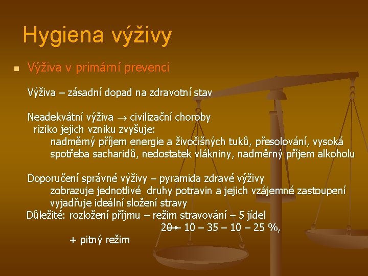 Hygiena výživy n Výživa v primární prevenci Výživa – zásadní dopad na zdravotní stav