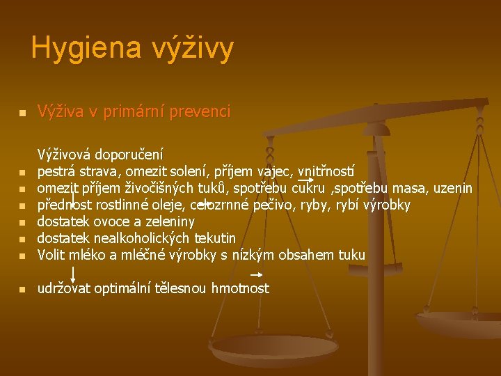 Hygiena výživy n Výživa v primární prevenci n Výživová doporučení pestrá strava, omezit solení,