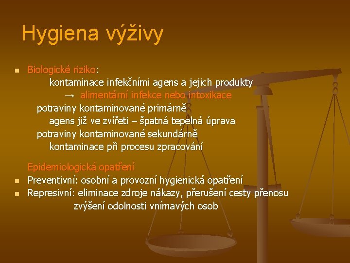 Hygiena výživy n n n Biologické riziko: kontaminace infekčními agens a jejich produkty →