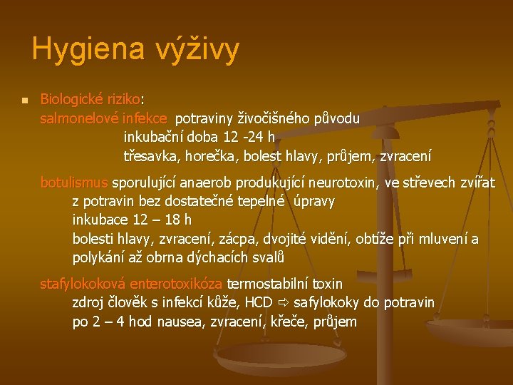 Hygiena výživy n Biologické riziko: salmonelové infekce potraviny živočišného původu inkubační doba 12 -24